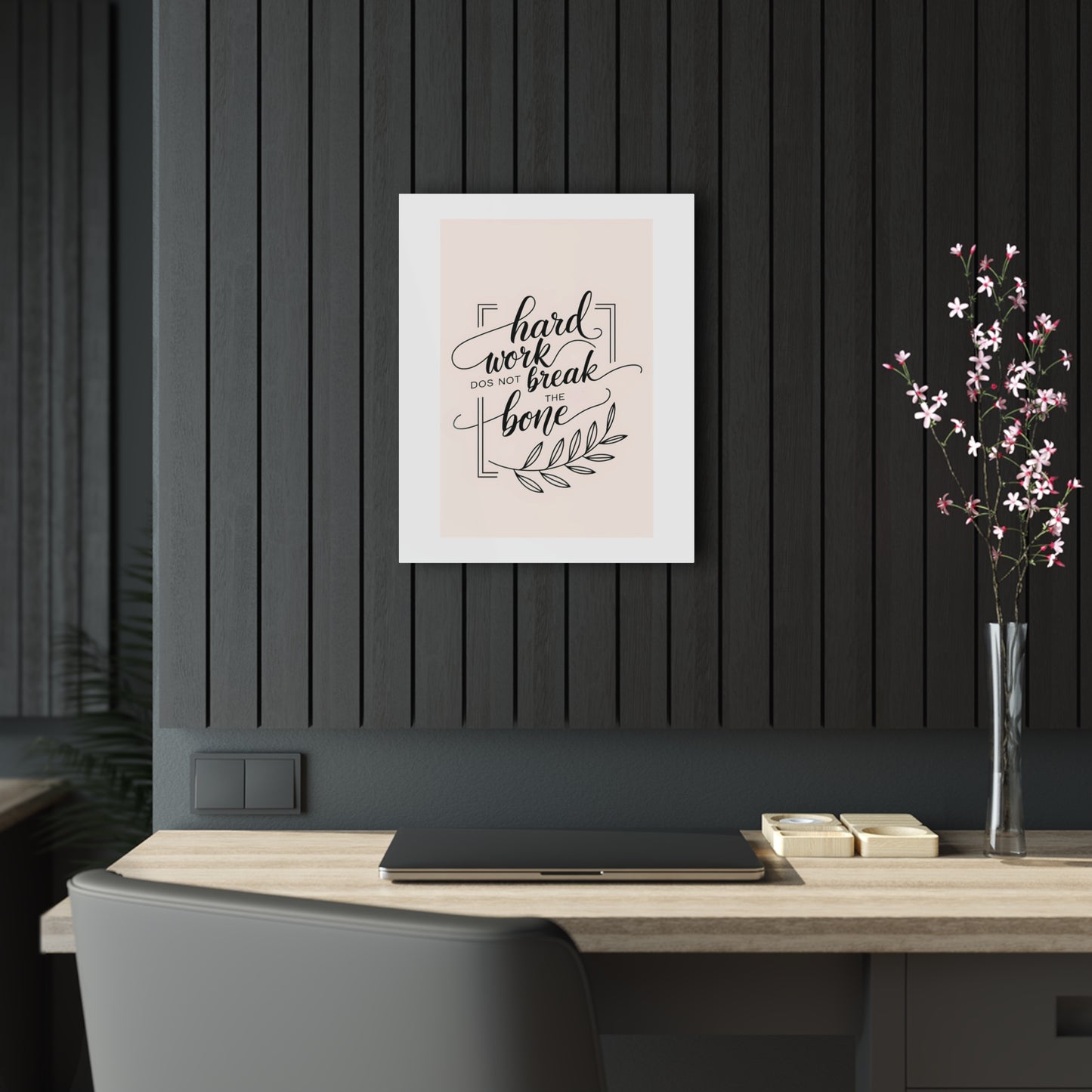 Acrylic Print - Inspirational 'Hard Work Does Not Break the Bone' Design