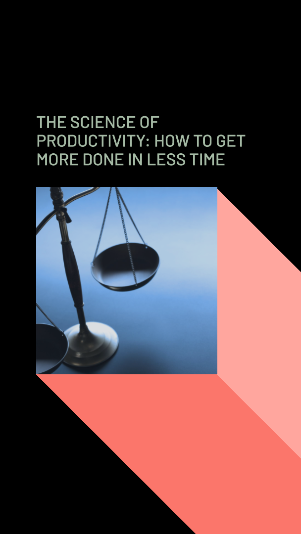 The Science of Productivity: How to Get More Done in Less Time